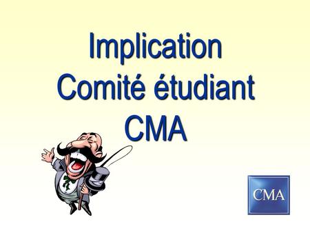 Implication Comité étudiant CMA. Comité étudiant CMA de l’UQO. L’Ordre des CMA du Québec, en collaboration avec la Section régionale de l’Outaouais et.