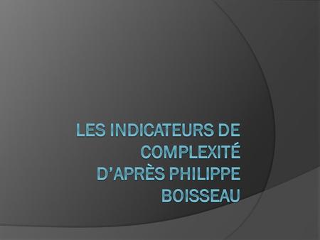 Les indicateurs de complexité d’après Philippe BOISSEAU
