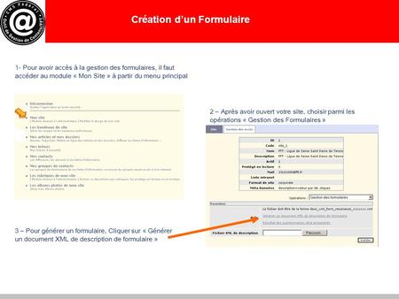 Création d’un Formulaire 1- Pour avoir accès à la gestion des formulaires, il faut accéder au module « Mon Site » à partir du menu principal 2 – Après.