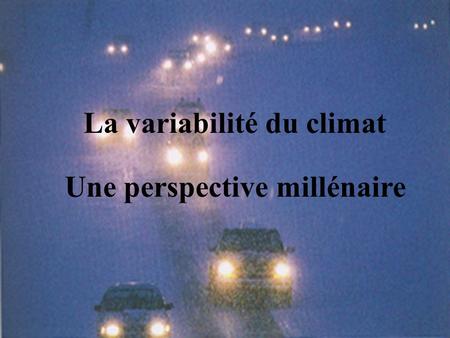 Sciences de l'atmosphère Université du Québec à Montréal La variabilité du climat Une perspective millénaire.