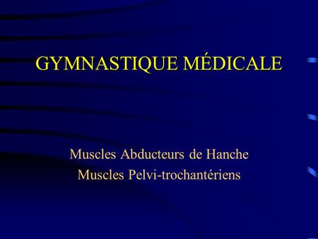 Muscles Abducteurs de Hanche Muscles Pelvi-trochantériens
