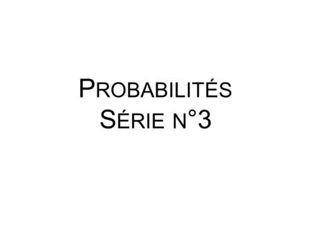 Déterminer la probabilité pour que chacun des événements suivants soit réalisé. Le résultat sera donné sous la forme d’une fraction irréductible ou d’un.