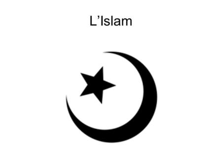 L’Islam.