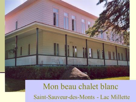 Mon beau chalet blanc Saint-Sauveur-des-Monts - Lac Millette.