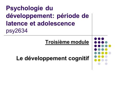 Troisième module Le développement cognitif