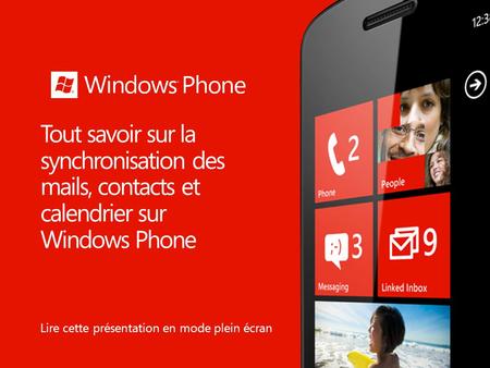 Tout savoir sur la synchronisation des mails, contacts et calendrier sur Windows Phone Lire cette présentation en mode plein écran.