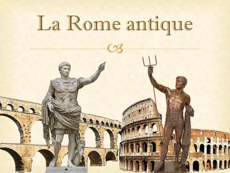 La Rome antique.