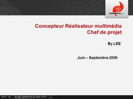 By LEE Concepteur Réalisateur multimédia Chef de projet Juin – Septembre 2006.