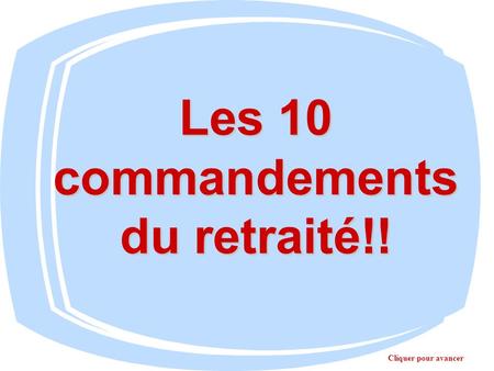 Les 10 commandements du retraité!!