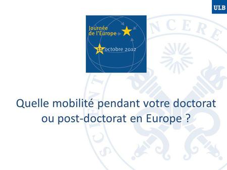 Quelle mobilité pendant votre doctorat ou post-doctorat en Europe ?
