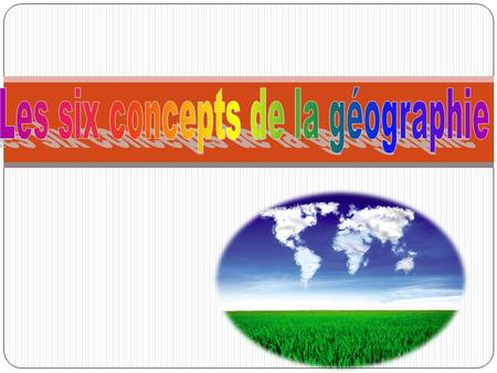 Les six concepts de la géographie