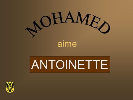 MOHAMED aime ANTOINETTE.