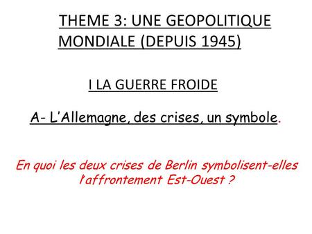 THEME 3: UNE GEOPOLITIQUE MONDIALE (DEPUIS 1945)
