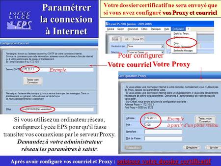 Saisissez votre dossier certificatif Après avoir configuré vos courriel et Proxy : saisissez votre dossier certificatif Paramétrer Paramétrer la connexion.