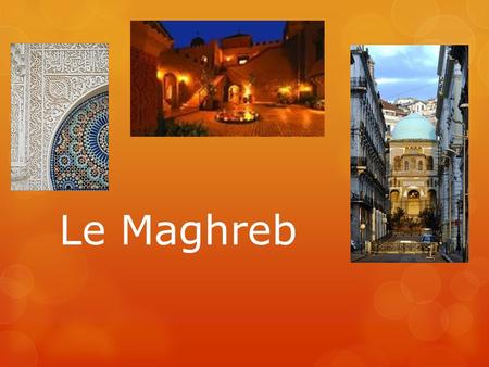 Le Maghreb.