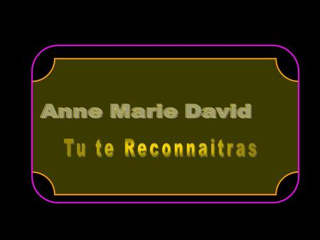 Anne Marie David Tu te Reconnaitras.