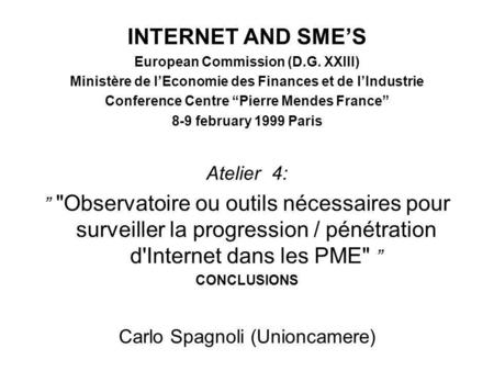 INTERNET AND SME’S European Commission (D.G. XXIII) Ministère de l’Economie des Finances et de l’Industrie Conference Centre “Pierre Mendes France” 8-9.