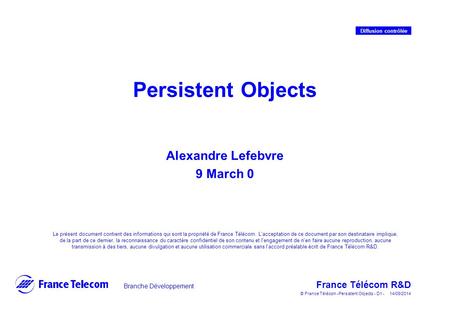 Branche Développement Le présent document contient des informations qui sont la propriété de France Télécom. L'acceptation de ce document par son destinataire.
