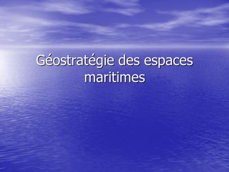 Géostratégie des espaces maritimes