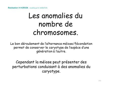 Les anomalies du nombre de chromosomes.