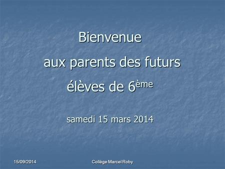 Bienvenue aux parents des futurs élèves de 6ème samedi 15 mars 2014