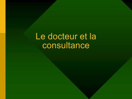 Le docteur et la consultance. Le docteur et la consultance Activités et missions Ressource Externe à l’Entreprise Audit - Expertise Comptable - Conseil.