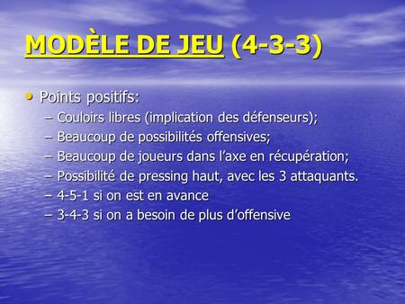 MODÈLE DE JEU (4-3-3) Points positifs: