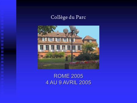 Collège du Parc ROME 2005 4 AU 9 AVRIL 2005. I. Equipe. M me Chevallier M me Rudloff M. Martineau.