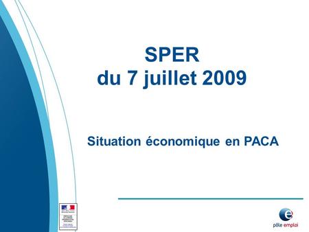 SPER du 7 juillet 2009 Situation économique en PACA.