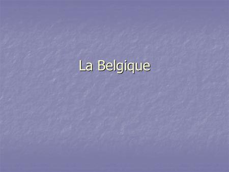 La Belgique. La Belgique a trois langues officielles : l'allemand, le français et le néerlandais. C'est un pays de tradition catholique romaine, mais.