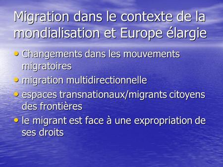Migration dans le contexte de la mondialisation et Europe élargie