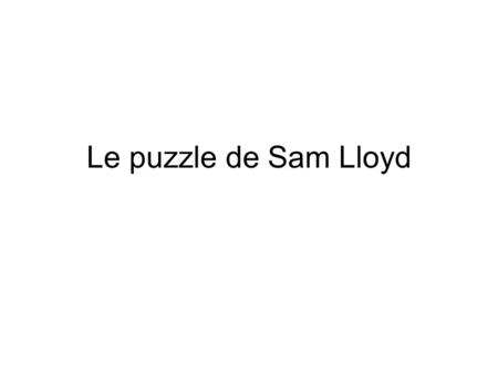 Le puzzle de Sam Lloyd.