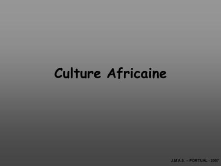 Culture Africaine J.M.A.S. – PORTUAL - 2007 “Unité” – Monica Stewart.