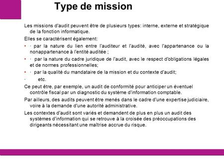 Type de mission Les missions d'audit peuvent être de plusieurs types: interne, externe et stratégique de la fonction informatique. Elles se caractérisent.