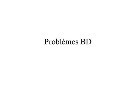 Problèmes BD. Bases de données - Yann Loyer2 Problèmes BD Ensemble de problèmes couramment rencontrés lors du développement d’applications de bases de.
