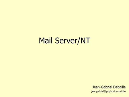 Mail Server/NT Jean-Gabriel Debaille