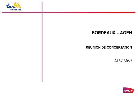 BORDEAUX - AGEN 23 MAI 2011 REUNION DE CONCERTATION.