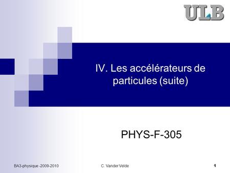 IV. Les accélérateurs de particules (suite)