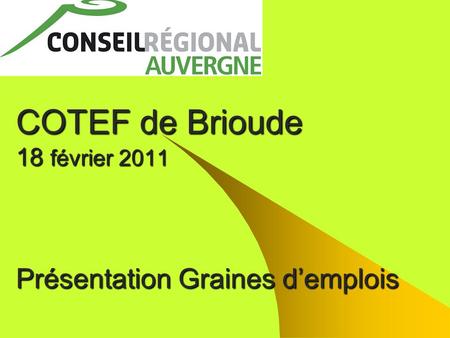 COTEF de Brioude 18 février 2011 Présentation Graines d’emplois.