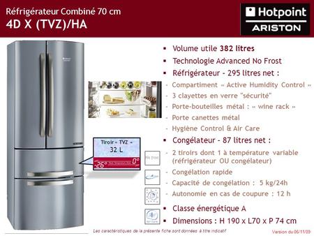 Réfrigérateur Combiné 70 cm 4D X (TVZ)/HA  Volume utile 382 litres  Technologie Advanced No Frost  Réfrigérateur – 295 litres net : -Compartiment «