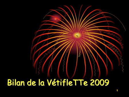 1 Bilan de la VétifleTTe 2009. 2 Sommaire - Accueil et présentation de la soirée Guy BREILLAT - Résultat du sondage réalisé par la MFR Présentation LABROCHE.