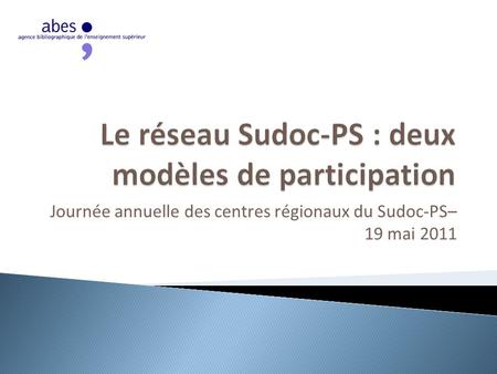 Journée annuelle des centres régionaux du Sudoc-PS– 19 mai 2011.