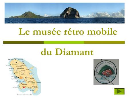 Le musée rétro mobile du Diamant.