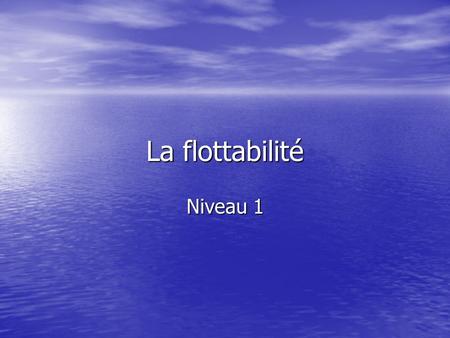 La flottabilité Niveau 1.