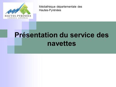 Présentation du service des navettes Médiathèque départementale des Hautes-Pyrénées.