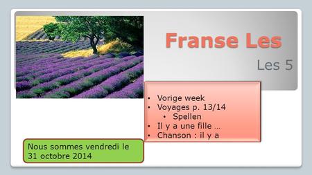Franse Les Les 5 Vorige week Voyages p. 13/14 Spellen Il y a une fille … Chanson : il y a Vorige week Voyages p. 13/14 Spellen Il y a une fille … Chanson.