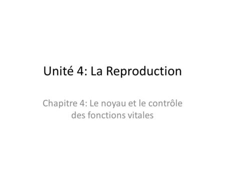 Unité 4: La Reproduction