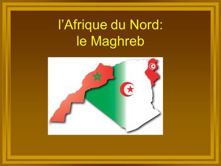 l’Afrique du Nord: le Maghreb