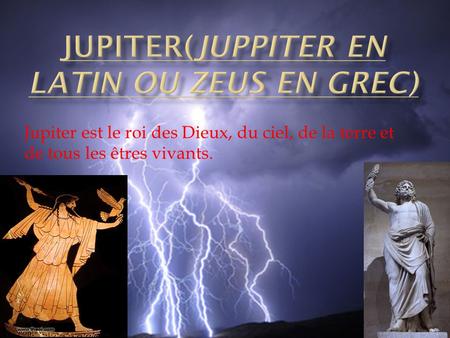 JUPITER(JUPPITER EN LATIN ou Zeus en grec)