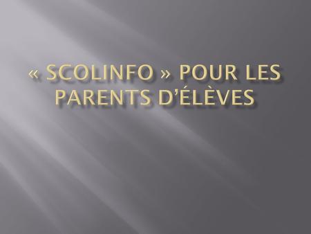 « Scolinfo » pour les parents d’élèves